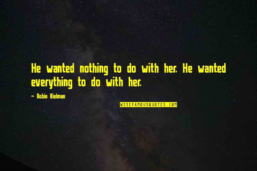 Colaco Tech Quotes By Robin Bielman: He wanted nothing to do with her. He