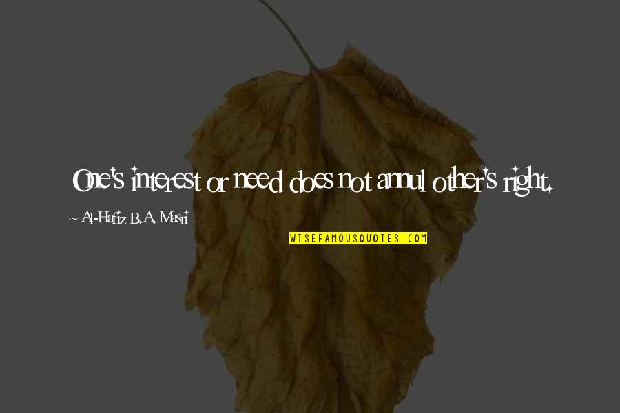 Coladonato Cpa Quotes By Al-Hafiz B.A. Masri: One's interest or need does not annul other's Coladonato Cpa Quotes By Al-Hafiz B.A. Masri: One's interest or need does not annul other's