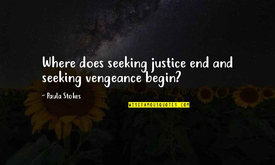 Coladonato Cpa Quotes By Paula Stokes: Where does seeking justice end and seeking vengeance Coladonato Cpa Quotes By Paula Stokes: Where does seeking justice end and seeking vengeance