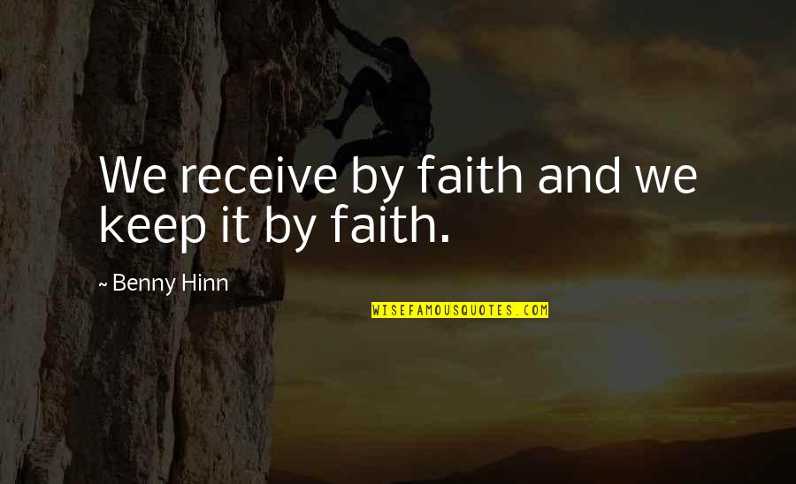 Colagiovanni Erin Quotes By Benny Hinn: We receive by faith and we keep it Colagiovanni Erin Quotes By Benny Hinn: We receive by faith and we keep it