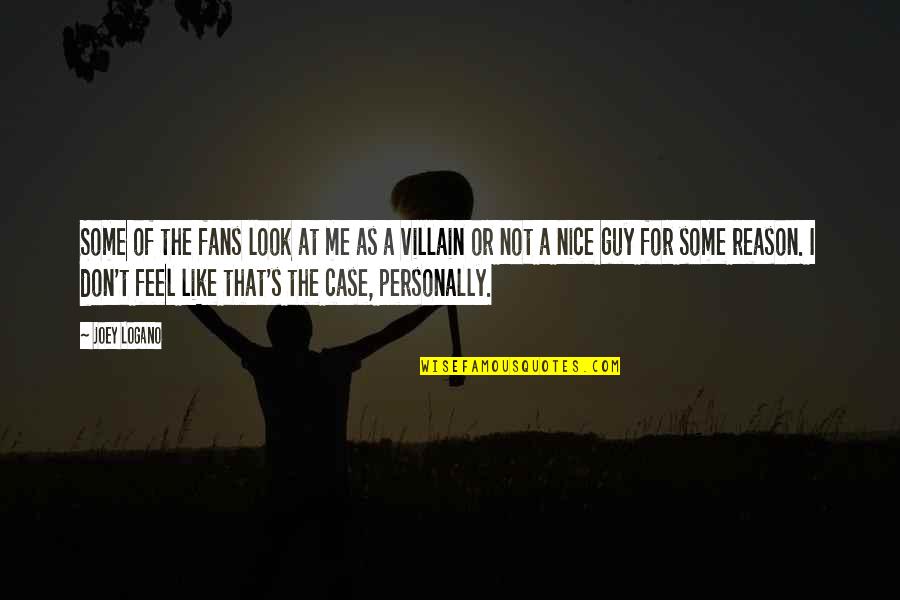Colagiovanni Greene Quotes By Joey Logano: Some of the fans look at me as Colagiovanni Greene Quotes By Joey Logano: Some of the fans look at me as