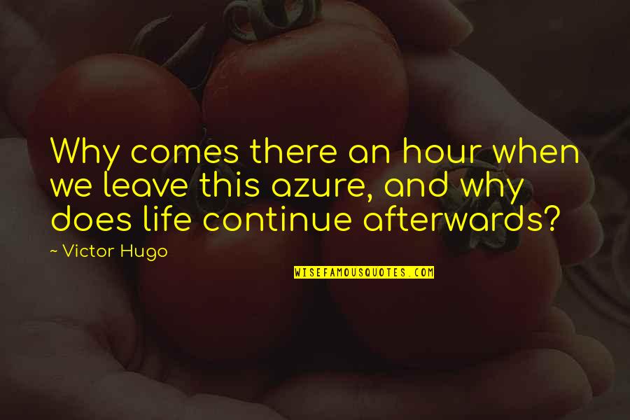 Colagiovanni Greene Quotes By Victor Hugo: Why comes there an hour when we leave Colagiovanni Greene Quotes By Victor Hugo: Why comes there an hour when we leave