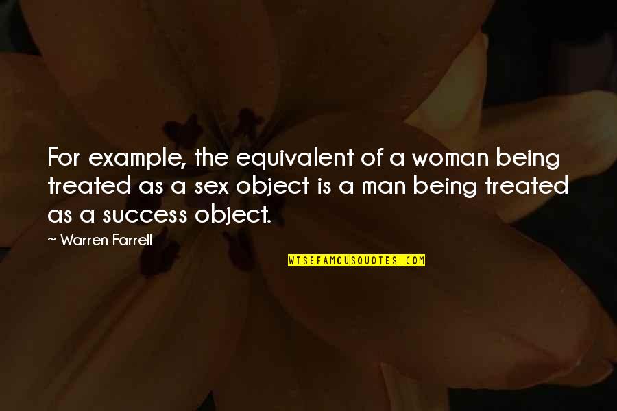 Colagrossi Wine Quotes By Warren Farrell: For example, the equivalent of a woman being Colagrossi Wine Quotes By Warren Farrell: For example, the equivalent of a woman being