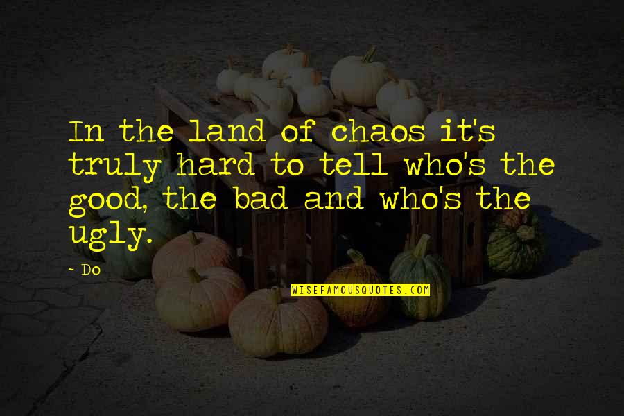 Colaianni Coat Quotes By Do: In the land of chaos it's truly hard