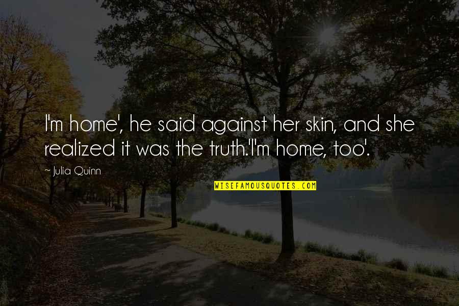 Colandrea New Corner Quotes By Julia Quinn: I'm home', he said against her skin, and