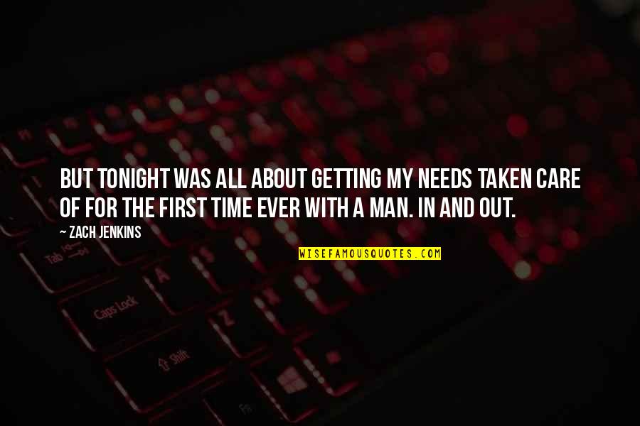 Colaneri Winery Quotes By Zach Jenkins: But tonight was all about getting my needs Colaneri Winery Quotes By Zach Jenkins: But tonight was all about getting my needs