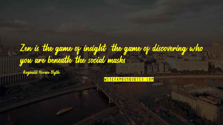 Colangelo Baseball Quotes By Reginald Horace Blyth: Zen is the game of insight, the game Colangelo Baseball Quotes By Reginald Horace Blyth: Zen is the game of insight, the game