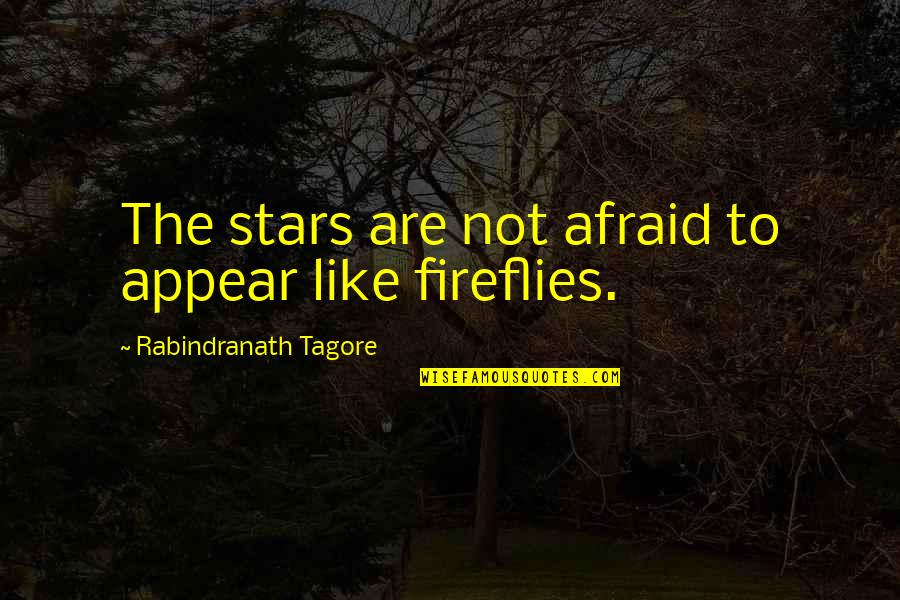 Colantonio General Contractors Quotes By Rabindranath Tagore: The stars are not afraid to appear like