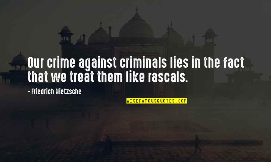 Colarinho Em Quotes By Friedrich Nietzsche: Our crime against criminals lies in the fact Colarinho Em Quotes By Friedrich Nietzsche: Our crime against criminals lies in the fact