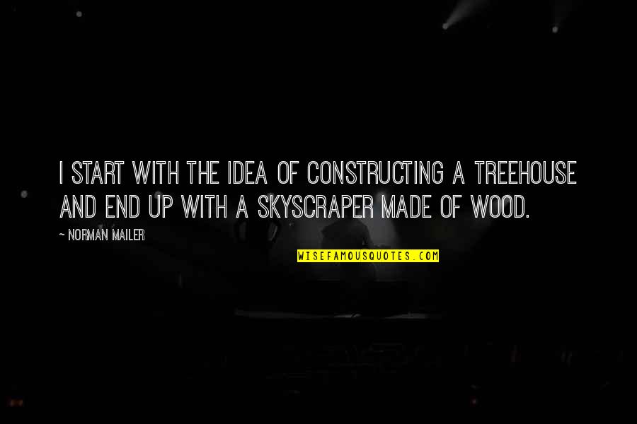 Colarinho Em Quotes By Norman Mailer: I start with the idea of constructing a Colarinho Em Quotes By Norman Mailer: I start with the idea of constructing a