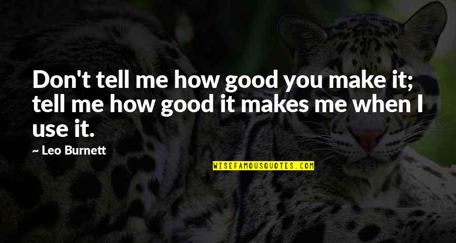 Colasantis Highland Quotes By Leo Burnett: Don't tell me how good you make it;