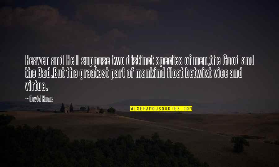 Colasberna Quotes By David Hume: Heaven and Hell suppose two distinct species of