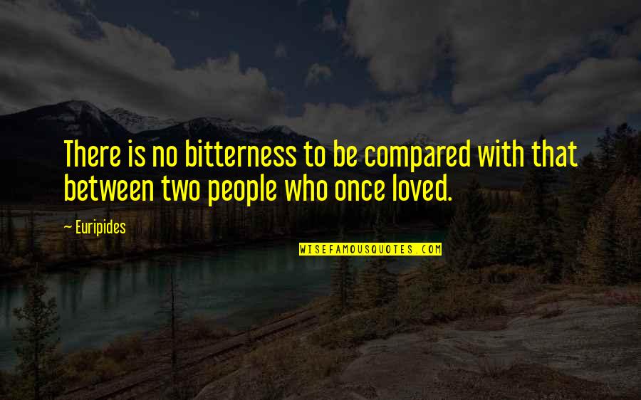 Colaterales De La Quotes By Euripides: There is no bitterness to be compared with
