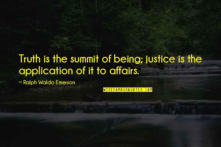 Colaterales De La Quotes By Ralph Waldo Emerson: Truth is the summit of being; justice is Colaterales De La Quotes By Ralph Waldo Emerson: Truth is the summit of being; justice is