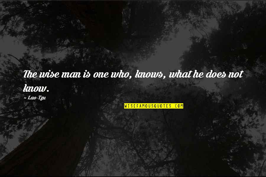 Colazzon Quotes By Lao-Tzu: The wise man is one who, knows, what