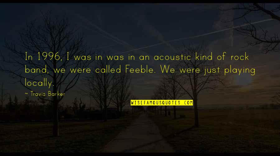 Colberg Construction Quotes By Travis Barker: In 1996, I was in was in an Colberg Construction Quotes By Travis Barker: In 1996, I was in was in an
