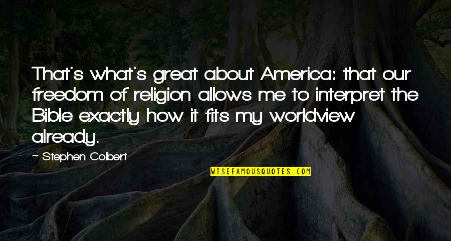 Colbert America Quotes By Stephen Colbert: That's what's great about America: that our freedom