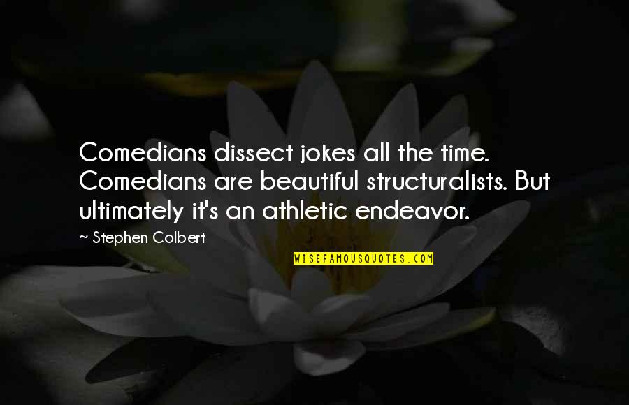 Colbert's Quotes By Stephen Colbert: Comedians dissect jokes all the time. Comedians are
