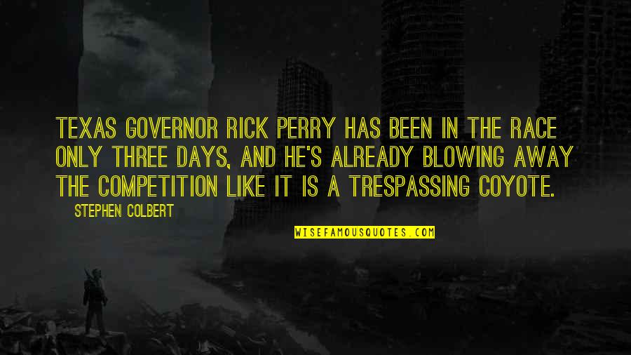 Colbert's Quotes By Stephen Colbert: Texas governor Rick Perry has been in the