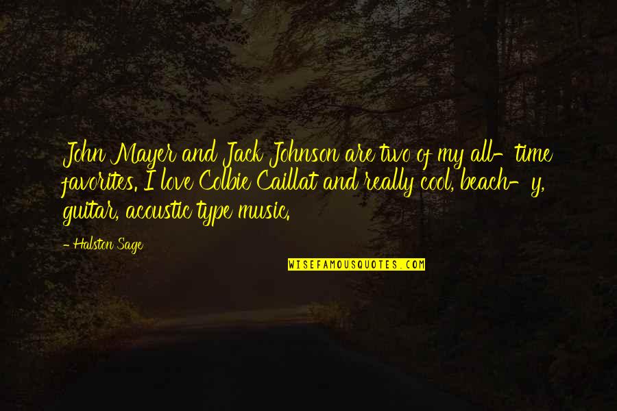 Colbie Caillat Music Quotes By Halston Sage: John Mayer and Jack Johnson are two of Colbie Caillat Music Quotes By Halston Sage: John Mayer and Jack Johnson are two of