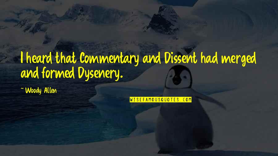 Colbin Nightstand Quotes By Woody Allen: I heard that Commentary and Dissent had merged