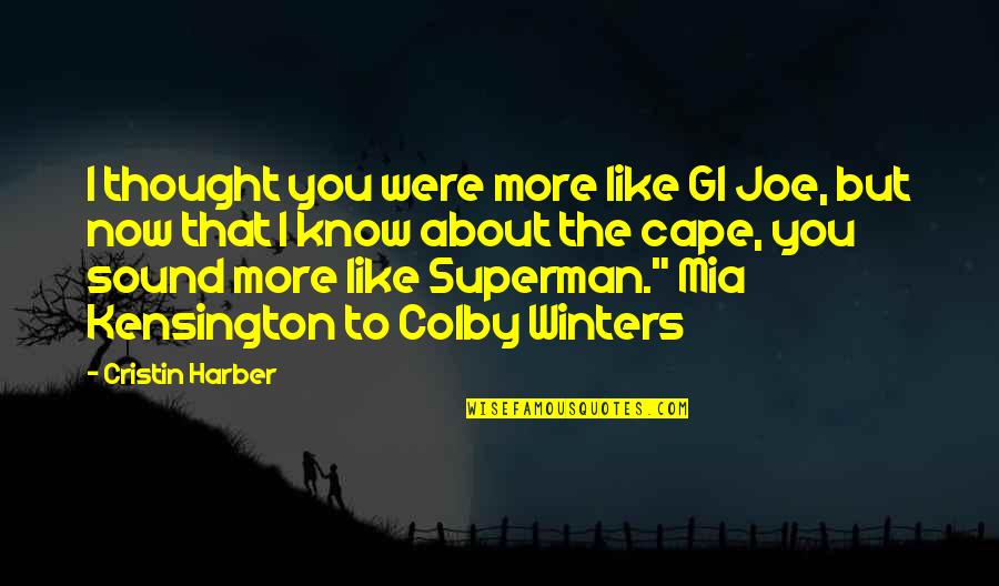 Colby O'donis Quotes By Cristin Harber: I thought you were more like GI Joe,