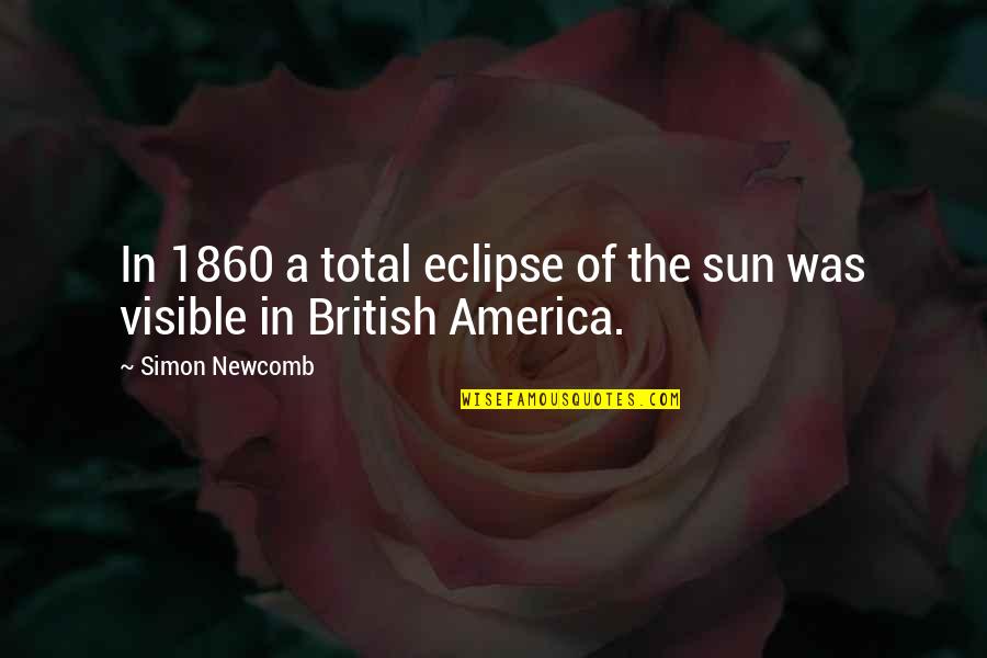 Colbys Cast Quotes By Simon Newcomb: In 1860 a total eclipse of the sun