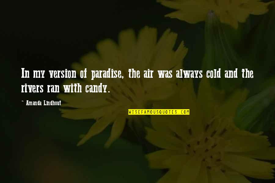 Cold Air Quotes By Amanda Lindhout: In my version of paradise, the air was