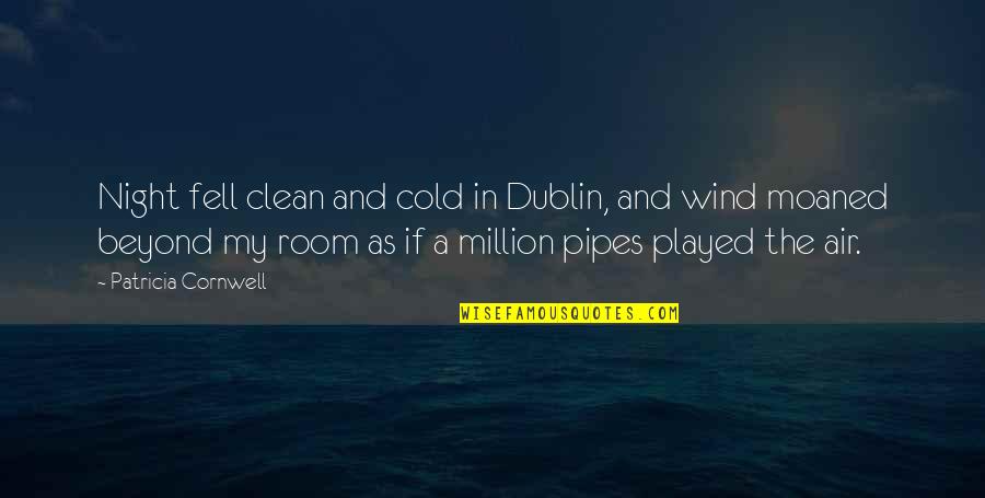 Cold Air Quotes By Patricia Cornwell: Night fell clean and cold in Dublin, and