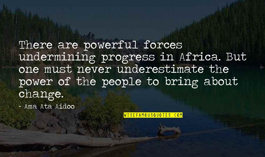 Cold And Coffee Quotes By Ama Ata Aidoo: There are powerful forces undermining progress in Africa.