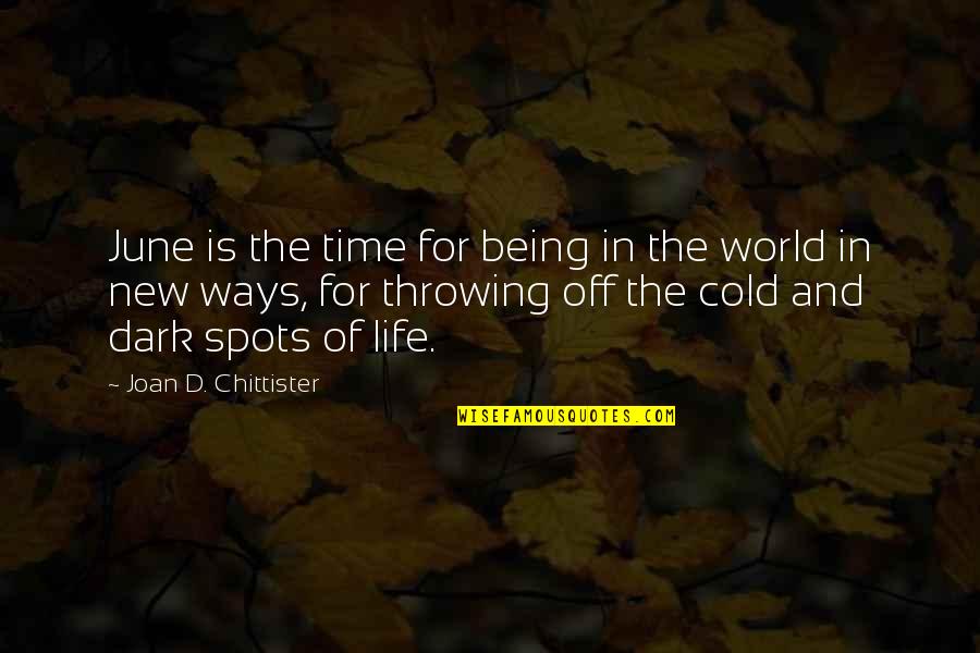 Cold And Dark Quotes By Joan D. Chittister: June is the time for being in the