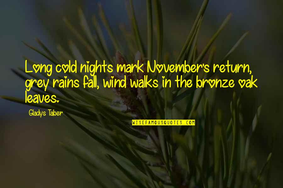 Cold And Rain Quotes By Gladys Taber: Long cold nights mark November's return, grey rains