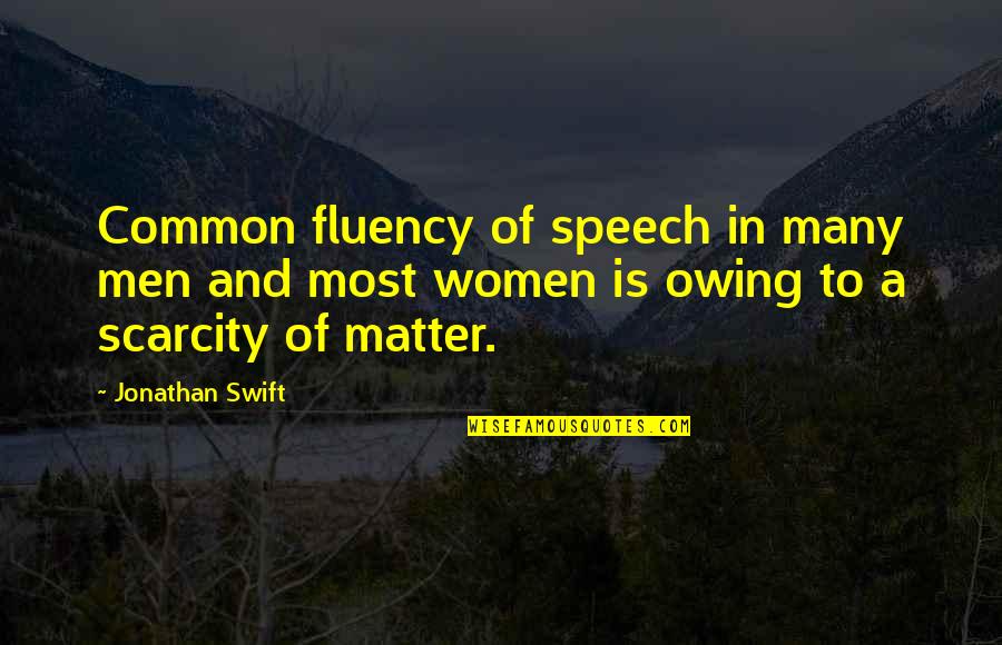 Cold And Rain Quotes By Jonathan Swift: Common fluency of speech in many men and