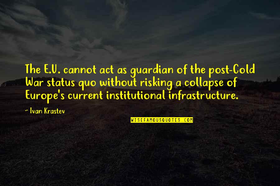 Cold As Quotes By Ivan Krastev: The E.U. cannot act as guardian of the