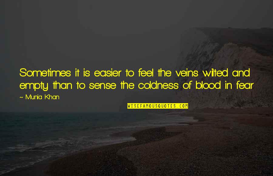 Cold Blood Quotes By Munia Khan: Sometimes it is easier to feel the veins