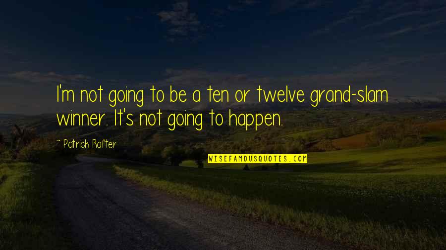 Cold Blooded Movie Quotes By Patrick Rafter: I'm not going to be a ten or