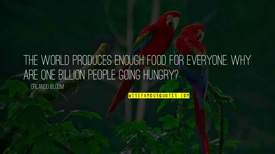 Cold Chilly Quotes By Orlando Bloom: The world produces enough food for everyone. Why