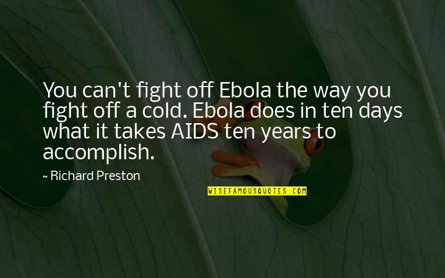Cold Days Quotes By Richard Preston: You can't fight off Ebola the way you