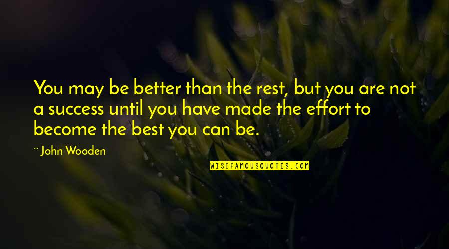 Cold Equation Quotes By John Wooden: You may be better than the rest, but