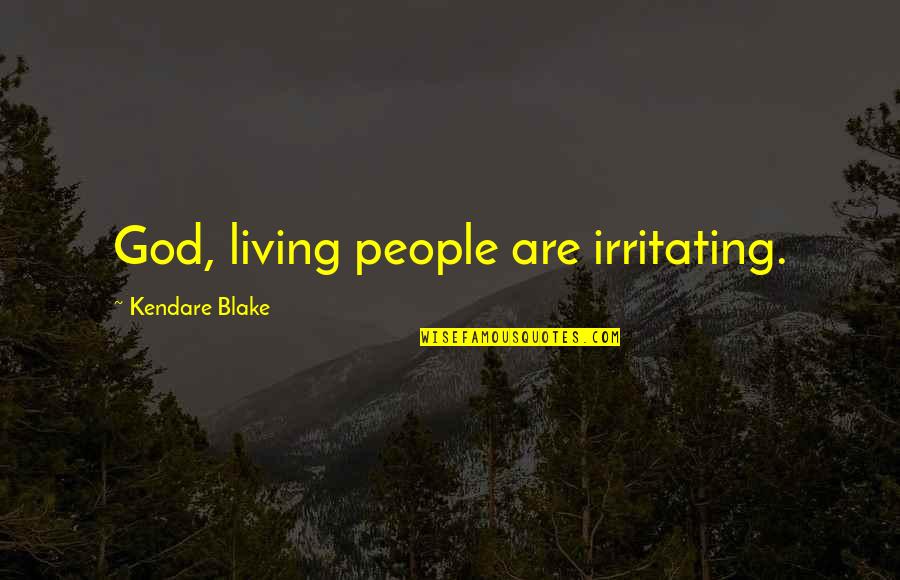 Cold Equation Quotes By Kendare Blake: God, living people are irritating.