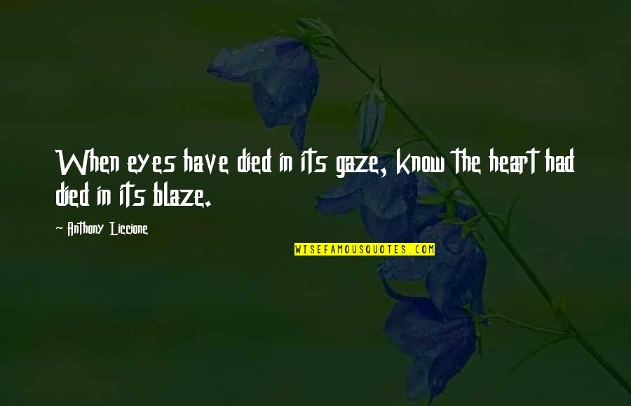 Cold Eyes Quotes By Anthony Liccione: When eyes have died in its gaze, know