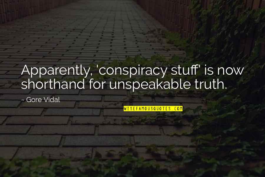Cold Frigid Quotes By Gore Vidal: Apparently, 'conspiracy stuff' is now shorthand for unspeakable