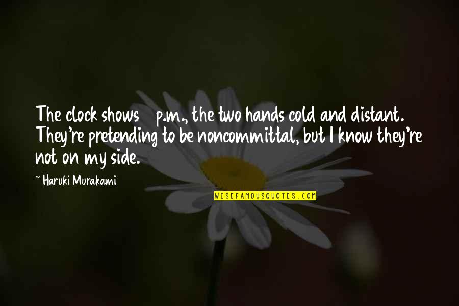 Cold Hands Quotes By Haruki Murakami: The clock shows 3 p.m., the two hands