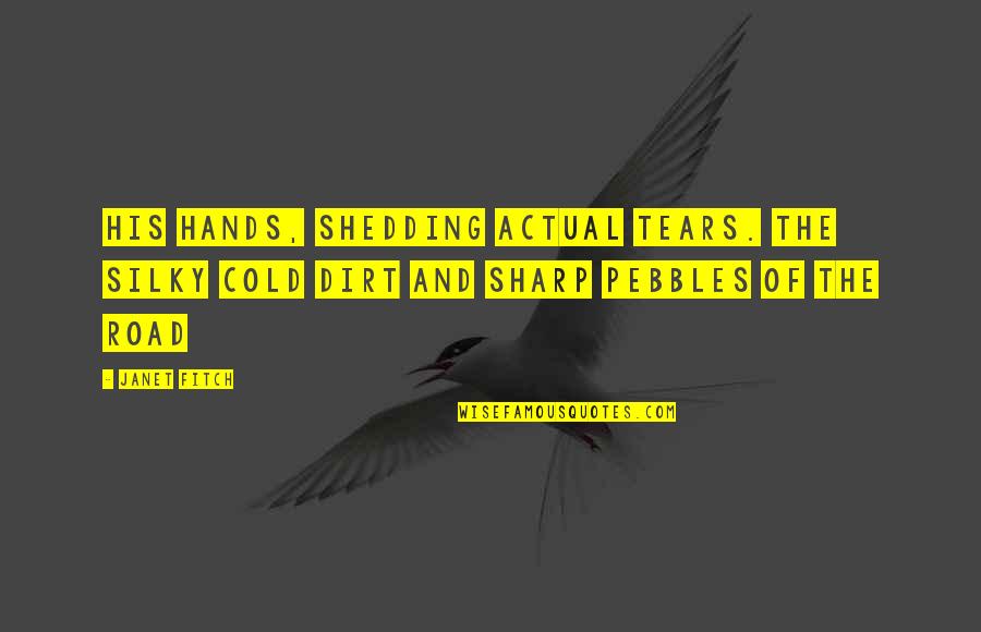 Cold Hands Quotes By Janet Fitch: His hands, shedding actual tears. The silky cold
