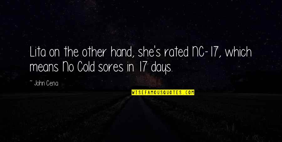 Cold Hands Quotes By John Cena: Lita on the other hand, she's rated NC-17,