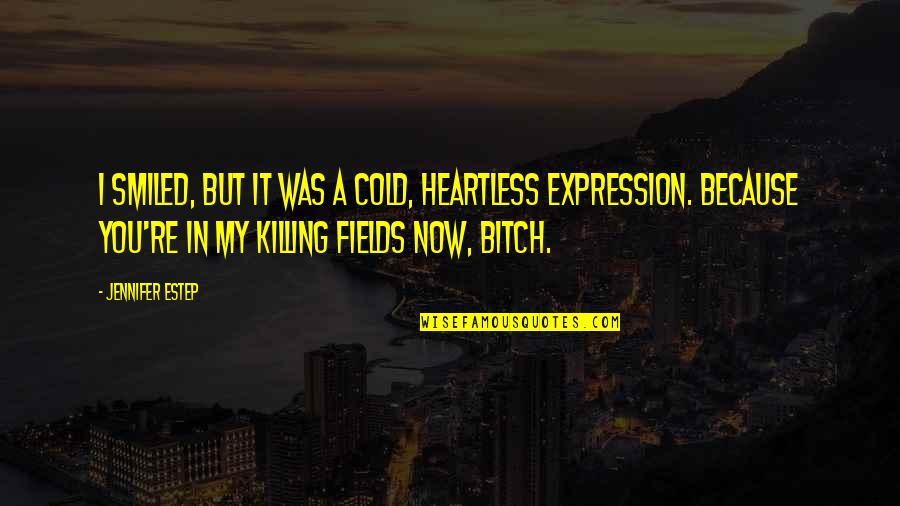 Cold Heartless Quotes By Jennifer Estep: I smiled, but it was a cold, heartless