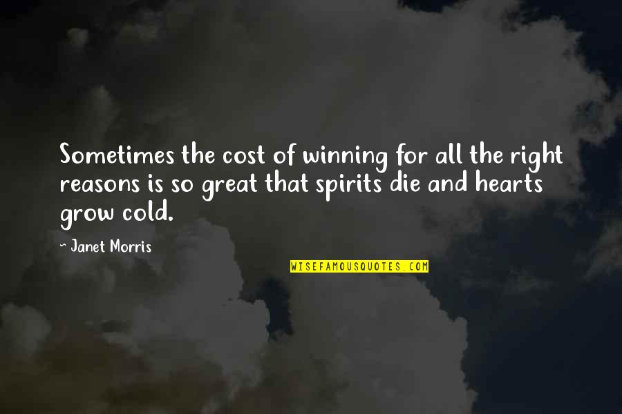 Cold Hearts Quotes By Janet Morris: Sometimes the cost of winning for all the Cold Hearts Quotes By Janet Morris: Sometimes the cost of winning for all the