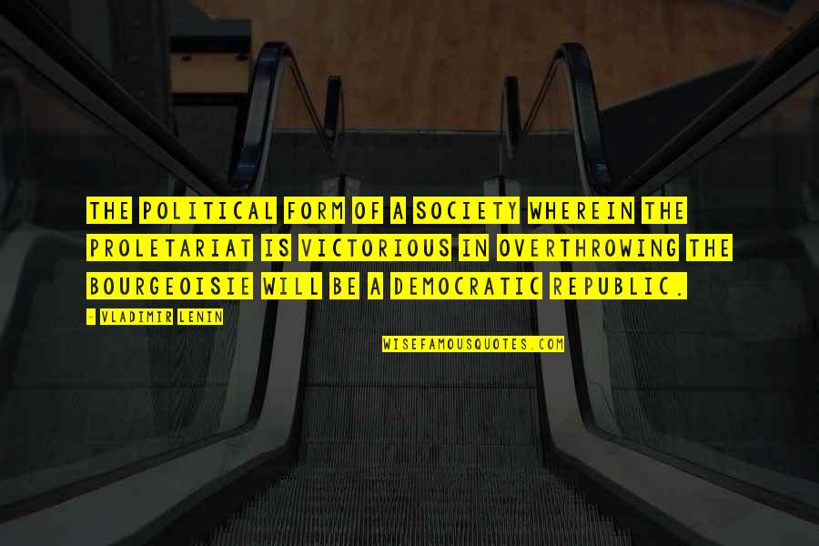 Cold Hearts Quotes By Vladimir Lenin: The political form of a society wherein the Cold Hearts Quotes By Vladimir Lenin: The political form of a society wherein the