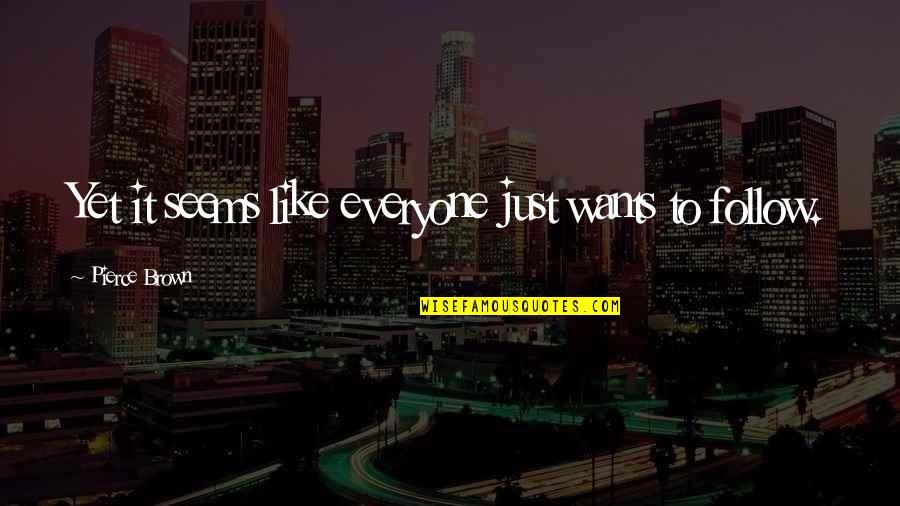 Cold Images With Quotes By Pierce Brown: Yet it seems like everyone just wants to Cold Images With Quotes By Pierce Brown: Yet it seems like everyone just wants to