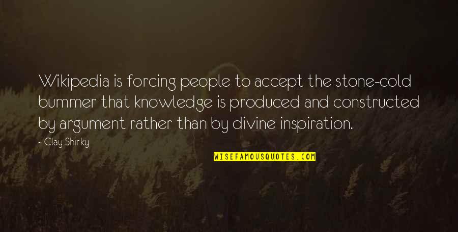 Cold People Quotes By Clay Shirky: Wikipedia is forcing people to accept the stone-cold Cold People Quotes By Clay Shirky: Wikipedia is forcing people to accept the stone-cold